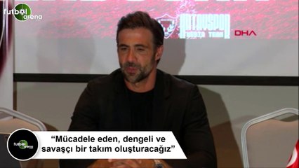 Ömer Erdoğan: "Mücadele eden, dengeli ve savaşçı bir takım oluşturacağız"