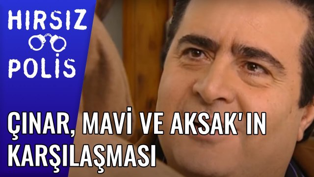 Çınar, Mavi ve Aksak'ın Karşılaşması & Hırsız Polis 7 Bölüm