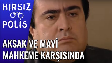 Aksak ve Mavi Mahkeme Karşısında | Hırsız Polis 14 Bölüm