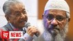Dr M: Zakir Naik told not to provoke racial sentiments