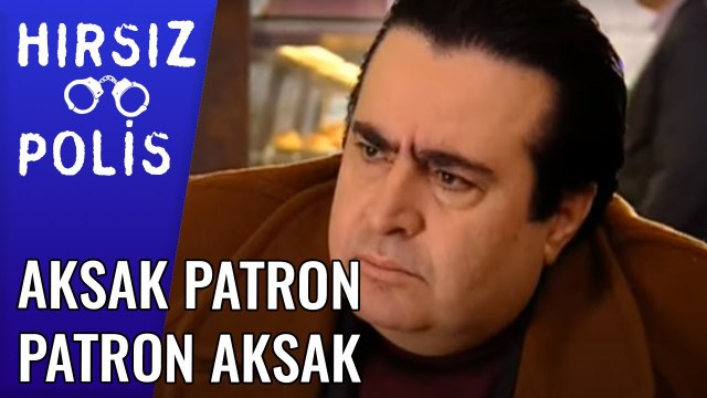 Aksak Patron Patron Aksak | Hırsız Polis 15 Bölüm