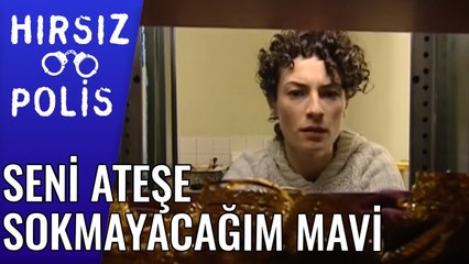 Ben Senin Elini Ateşe Sokmayacağım Mavi | Hırsız Polis 17.Bölüm