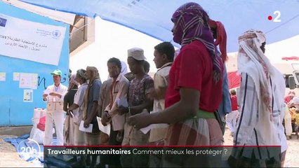 Travailleurs humanitaires : comment mieux les protéger ?