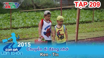 Chuyến đi đáng nhớ - Hành trình bé Ken và Tin | CON ĐÃ LỚN KHÔN | Tập 209