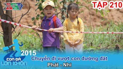 Tim lần đầu tham gia - hành trình bé Phát và Nhi | CON ĐÃ LỚN KHÔN | Tập 210
