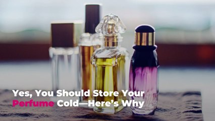 Yes, You Should Store Your Perfume Cold—Here’s Why