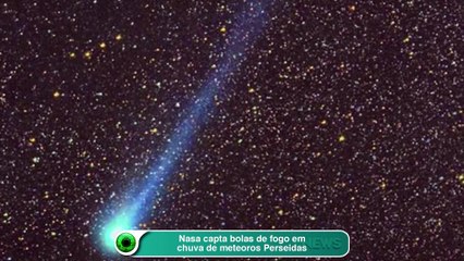 Nasa capta bolas de fogo em chuva de meteoros Perseidas