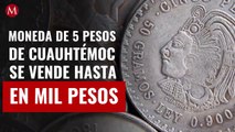 ¡Revisa tu colección! Moneda de 5 pesos de Cuauhtémoc se vende hasta en mil pesos