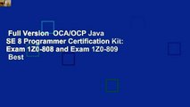 Full Version  OCA/OCP Java SE 8 Programmer Certification Kit: Exam 1Z0-808 and Exam 1Z0-809  Best