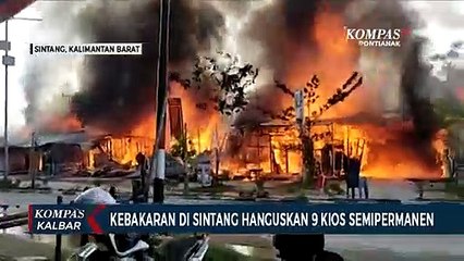 Musibah Kebakaran Hanguskan 9 Kios Semipermanen di Sintang