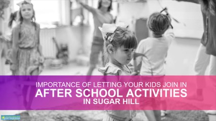 Importance of Letting Your Kids Join in After School Activities in Sugar Hill