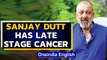 Sanjay Dutt has late stage lung cancer, actor announces 'break' | Oneindia News