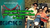 Jacqueline Fernandez to star opposite Salman Khan in 'Kick 2'