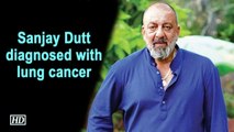 Sanjay Dutt diagnosed with lung cancer