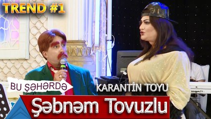 Bu Şəhərdə - Karantin Toyunda Şəbnəm Tovuzlu