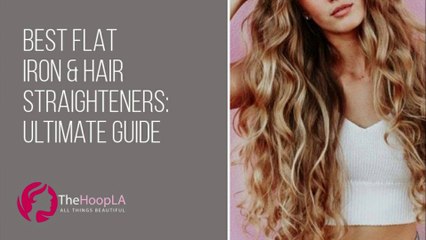Best Hair Straighteners - The Hoop LA