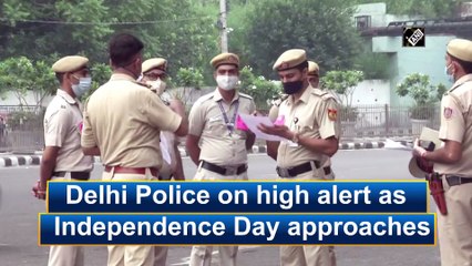 स्वतंत्रता दिवस से पहले हाई अलर्ट पर दिल्ली पुलिस