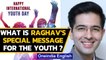 International Youth Day: What is Raghav Chadha's special message for the Youth: Watch |Oneindia News