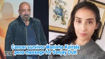 Cancer survivor Manisha Koirala pens message for Sanjay Dutt