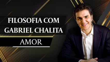 Filosofia com Gabriel Chalita - Amor