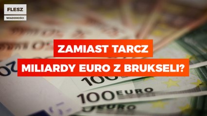 Zamiast tarcz miliardy euro z Brukseli?