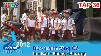 Hành trình Bé Trí, Bảo, Phong, Phương | CON ĐÃ LỚN KHÔN | Tập 36