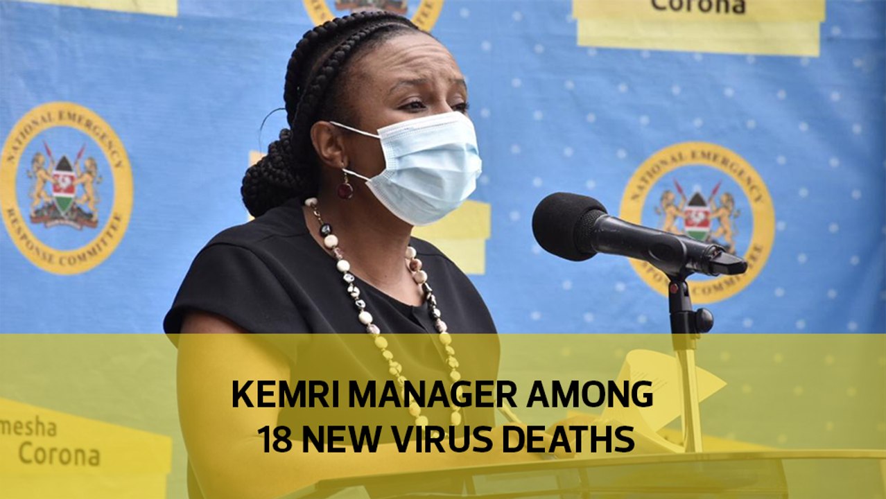 Kemri manager among 18 new virus deaths
