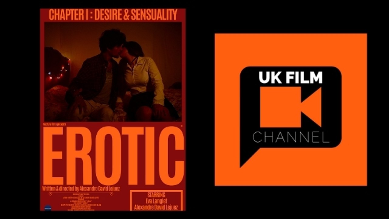 EROTIC - Chapter 1 : Desire & Sensuality | UK Film Channel
