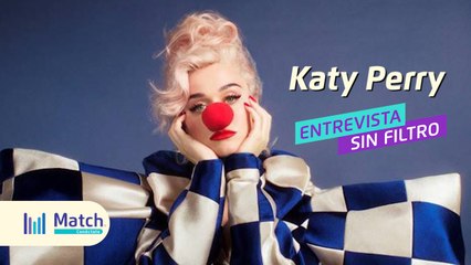 #MatchSinFiltro Entrevista exclusiva con Katy Perry