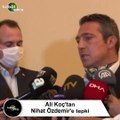 Ali Koç'tan Nihat Özdemir'e tepki