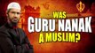 Was Guru Nanak a Muslim? | Kya Guru Nanak Musalman the? | Answer by Dr. Zakir Naik