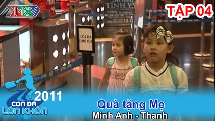 Quà tặng mẹ - Bé Minh Anh - Thanh | CON ĐÃ LỚN KHÔN | Tập 04