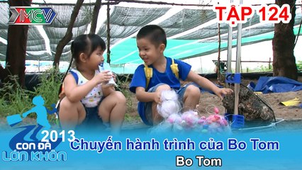 Hành trình Bé Bo - Tom | CON ĐÃ LỚN KHÔN | Tập 124