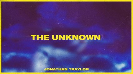 Jonathan Traylor - The Unknown (Audio)