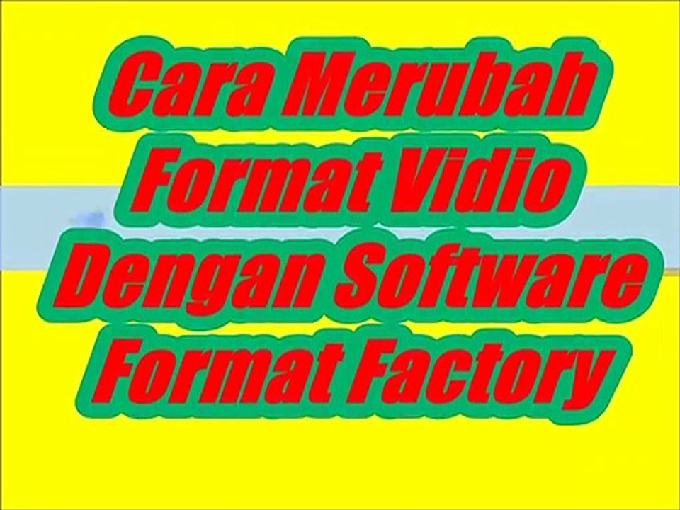cara merubah format vidio dengan software format factory