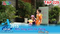 Cái kết bất ngờ khi ông anh lơ đãng | CON ĐÃ LỚN KHÔN - Tập 229 | 19/12/2015