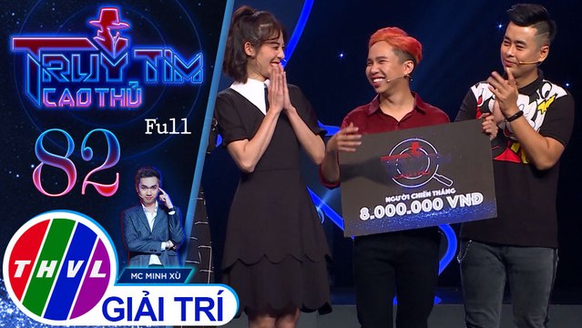 Truy tìm cao thủ - Tập 82: Diễn viên Gia Huy Susu, Kim Nhã, Lâm Thắng, Phạm Yến