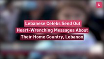 Lebanese Celebs Send Out Heart-Wrenching Messages About Their Home Country, Lebanon