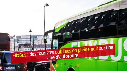FlixBus : des touristes oubliées en pleine nuit sur une aire d'autoroute