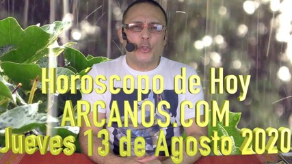 HOROSCOPO DE HOY de ARCANOS.COM - Jueves 13 de Agosto de 2020