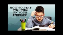 How To Stay Focused On Your Studying - Study Motivation