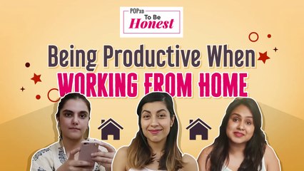 Being Productive When Working From Home - POPxo To Be Honest