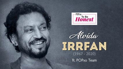 Alvida Irrfan - POPxo To Be Honest