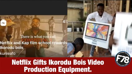 F78NEWS: Netflix Gifts Ikorodu Bois Video Production Equipment. #IkoroduBois #Netflix