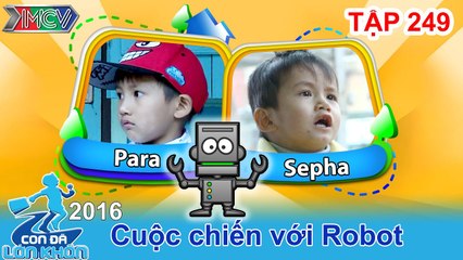 CON ĐÃ LỚN KHÔN - Tập 249 | Cuộc chiến giữa 2 hotboy và chú robot biết bay | 07/05/2016