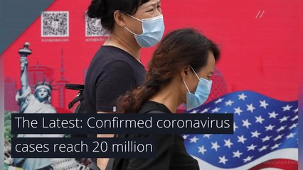 The Latest: Confirmed coronavirus cases reach 20 million, and other top stories from August 13, 2020.
