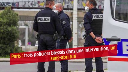 Paris : trois policiers blessés dans une intervention, un sans-abri tué