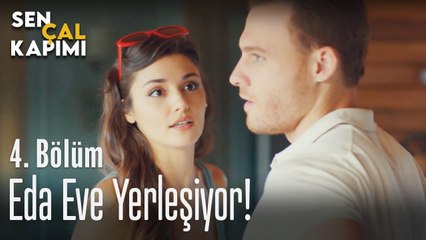 Eda eve yerleşiyor - Sen Çal Kapımı 4. Bölüm