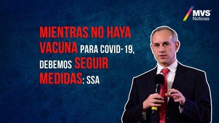 Mientras no haya vacuna para Covid-19, debemos seguir medidas: SSa