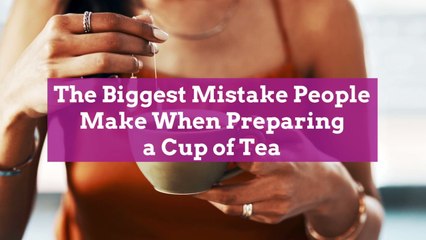 The Biggest Mistake People Make When Preparing a Cup of Tea